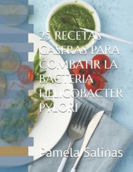 Paperback 25 Recetas Caseras Para Combatir La Bacteria Helicobacter Pylori [Spanish] Book