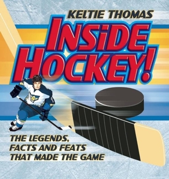 Hardcover Inside Hockey!: The Legends, Facts, and Feats that Made the Game Book