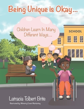 Paperback Being Unique Is Okay...: Children Learn in Many Different Ways Book
