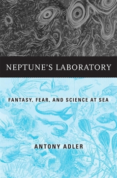 Hardcover Neptune's Laboratory: Fantasy, Fear, and Science at Sea Book
