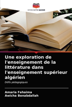 Paperback Une exploration de l'enseignement de la littérature dans l'enseignement supérieur algérien [French] Book