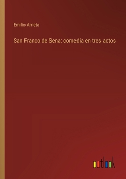 Paperback San Franco de Sena: comedia en tres actos [Spanish] Book