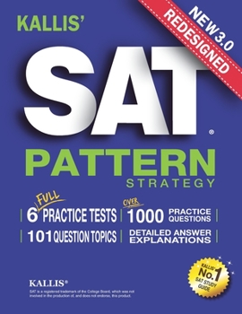 Paperback KALLIS' Redesigned SAT Pattern Strategy 3rd Edition: 6 Full Length Practice Tests (College SAT Prep + Study Guide Book for the New SAT) Book