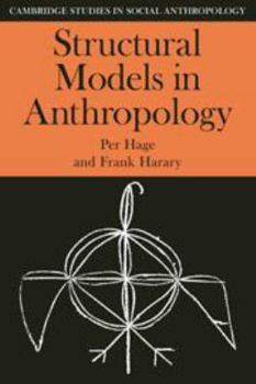 Structural Models in Anthropology (Cambridge Studies in Social and Cultural Anthropology) - Book #46 of the Cambridge Studies in Social Anthropology