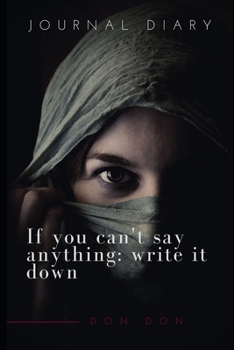 Paperback Journal Diary: If you can't say anything, write it down Book