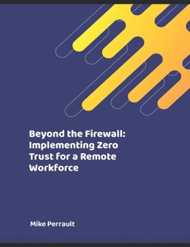 Paperback Beyond the Firewall: Implementing Zero Trust for a Remote Workforce Book