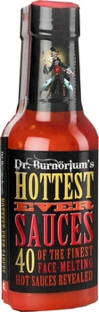 Hardcover Dr. Burn?rium's Hottest Ever Sauces: 40 of the Finest Face-Melting Hot Sauces Revealed Book