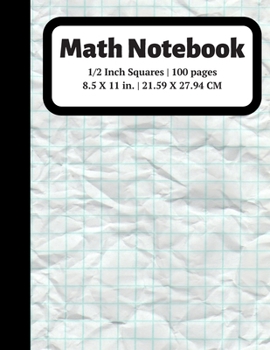 Paperback Math Notebook: 1/2 inch Square Graph Paper for Students and Kids, 100 Sheets (Large, 8.5 x 11) Book