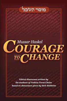 Paperback Mussar Haskel: Courage to Change Book