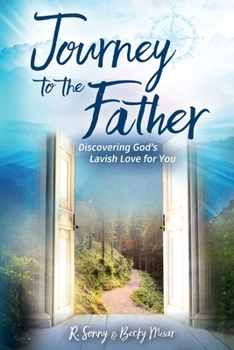 Paperback Journey to the Father: Discovering God's Lavish Love for You Book