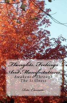 Paperback Thoughts, Feelings And Manifestations: Awakened Through The Stillness Book