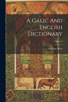 Paperback A Galic And English Dictionary; Volume 1 Book