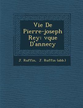Paperback Vie De Pierre-joseph Rey: �v�que D'annecy Book