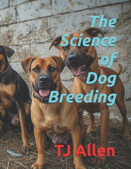 The Science of Dog Breeding (The Science of Everything)