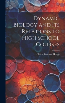 Hardcover Dynamic Biology and Its Relations to High School Courses Book