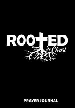 Rooted Prayer Journal: A Christian Daily Prayer and Gratitude Scripture Journal Black with White Distressed Writing