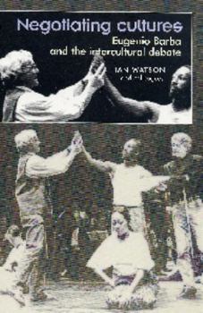 Paperback Negotiating cultures: Eugenio Barba and the intercultural debate Book