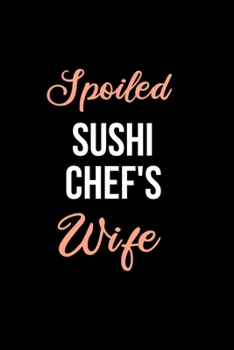 Paperback Spoiled Sushi Chef's Wife: Funny Journals for Women to Write in. Blank Lined Notebook. Wife Wedding Anniversary Gifts Book