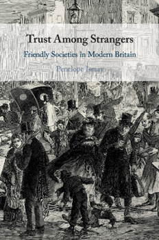 Paperback Trust Among Strangers: Friendly Societies in Modern Britain Book