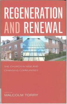 Regeneration and Renewal: The Church in New and Changing Communities