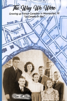 The Way We Were: Growing Up French-Canadian in Woonsocket, RI Le Canada en bas
