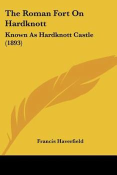 Paperback The Roman Fort On Hardknott: Known As Hardknott Castle (1893) Book