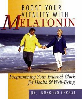 Paperback Boost Your Vitality with Melatonin: Programming Your Internal Clock for Health & Well-Being Book