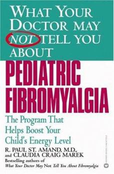 Paperback What Your Doctor May Not Tell You about Pediatric Fibromyalgia: A Safe, New Treatment Plan for Children Book