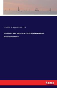 Paperback Stammliste aller Regimenter und Corps der Königlich Preussischen Armee [German] Book
