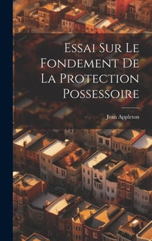 Hardcover Essai Sur Le Fondement De La Protection Possessoire [French] Book