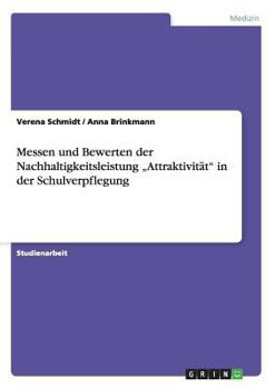 Paperback Messen und Bewerten der Nachhaltigkeitsleistung "Attraktivität" in der Schulverpflegung [German] Book
