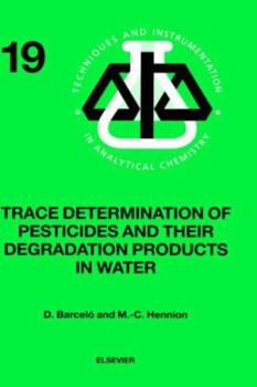 Hardcover Trace Determination of Pesticides and Their Degradation Products in Water (Book Reprint): Volume 19 Book