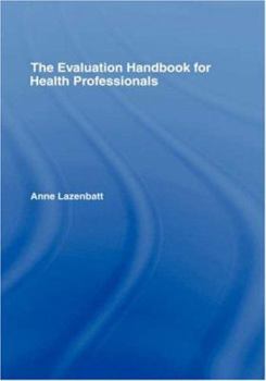 Hardcover The Evaluation Handbook for Health Professionals Book