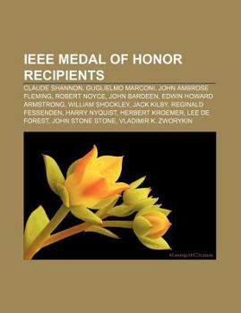 Paperback IEEE Medal of Honor Recipients: Claude Shannon, Guglielmo Marconi, John Ambrose Fleming, Robert Noyce, John Bardeen, Edwin Howard Armstrong Book