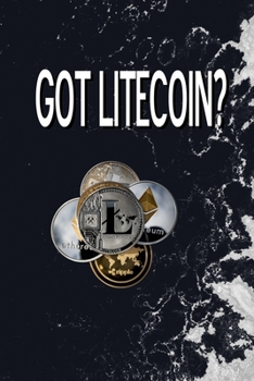 Paperback Got Litecoin?: Composition Notebook Journals - Silver 6X9 Size Book Custom Interior 120 Blank Lined Pages Book