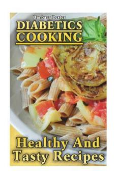 Paperback Diabetics Cooking: Healthy And Tasty Recipes Book