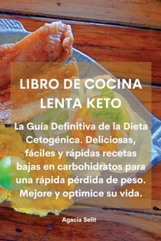 Paperback Libro de Cocina Lenta Keto: La Gu?a Definitiva de la Dieta Cetog?nica. Deliciosas, f?ciles y r?pidas recetas bajas en carbohidratos para una r?pid [Spanish] Book