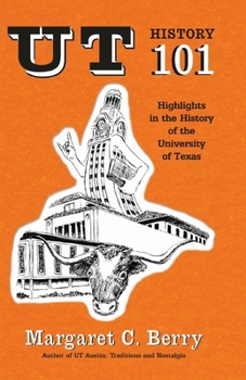 Paperback UT History 101: Highlights in the History of The University of Texas at Austin Book