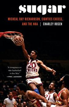 Hardcover Sugar: Micheal Ray Richardson, Eighties Excess, and the NBA Book