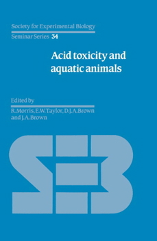 Acid Toxicity and Aquatic Animals (Society for Experimental Biology Seminar Series) - Book  of the Society for Experimental Biology Seminar