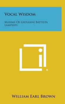 Hardcover Vocal Wisdom: Maxims of Giovanni Battista Lamperti Book