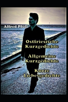 Ostfriesische Kurzgedichte Allgemeine Kurzgedichte Kurze Liebesgedichte