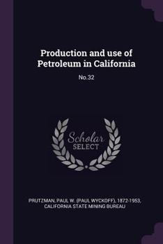 Paperback Production and Use of Petroleum in California: No.32 Book