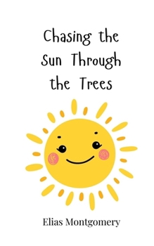 Paperback Chasing the Sun Through the Trees Book