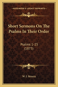 Paperback Short Sermons On The Psalms In Their Order: Psalms 1-25 (1875) Book
