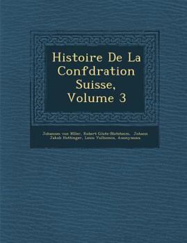 Paperback Histoire de La Conf D Ration Suisse, Volume 3 [French] Book