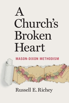 Paperback A Church's Broken Heart: Mason Dixon Methodism Book