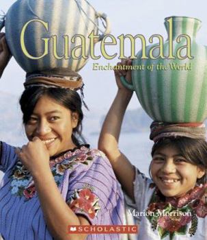 Guatemala (Enchantment of the World. Second Series) - Book  of the Enchantment of the World