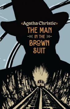 The Man in the Brown Suit by Agatha Christie (Classic Mystery Trade Paperback Edition)