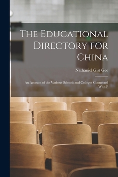Paperback The Educational Directory for China: An Account of the Various Schools and Colleges Connected With P Book